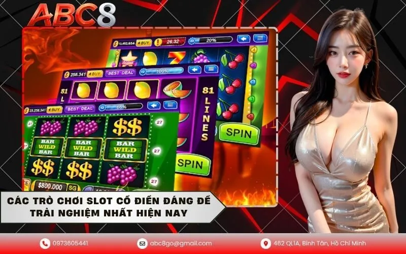 Các Trò Chơi Slot Cổ Điển Đáng Để Trải Nghiệm Nhất Hiện Nay