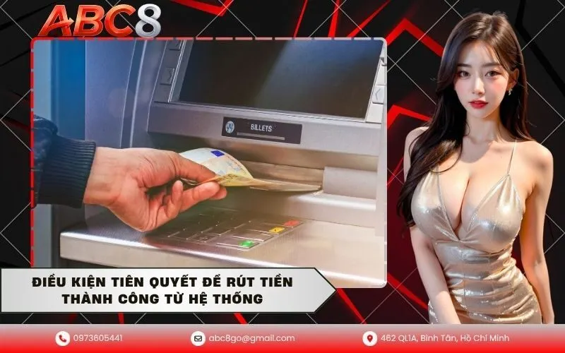 Điều Kiện Tiên Quyết Để Rút Tiền Thành Công Từ Hệ Thống