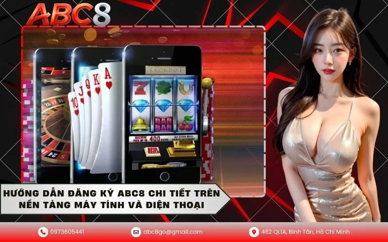 Hướng dẫn đăng ký ABC8 chi tiết trên nền tảng máy tính và điện thoại