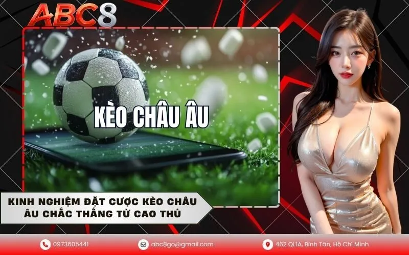 Kinh nghiệm đặt cược kèo châu Âu chắc thắng từ cao thủ