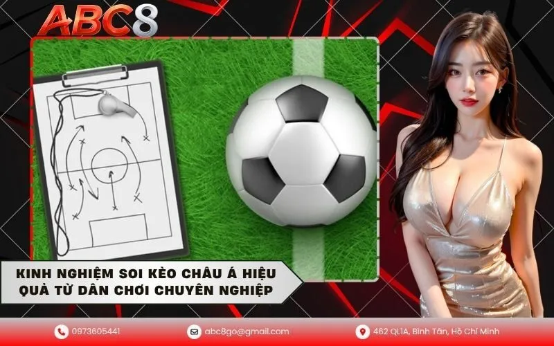 Kinh nghiệm soi kèo châu Á hiệu quả từ dân chơi chuyên nghiệp
