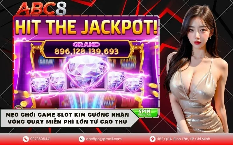 Mẹo chơi game slot kim cương nhận vòng quay miễn phí lớn từ cao thủ