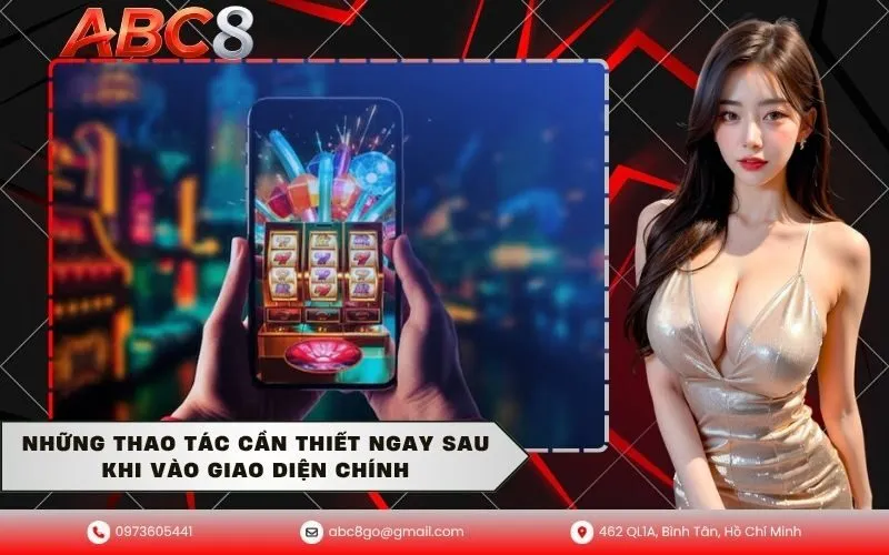 Những Thao Tác Cần Thiết Ngay Sau Khi Vào Giao Diện Chính